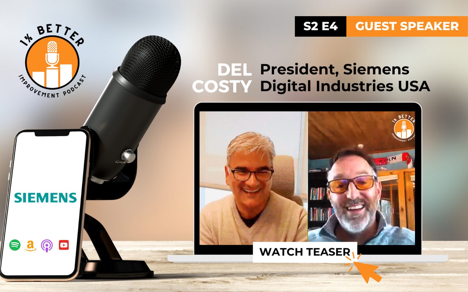 watch teaser of 1% Better Improvement Podcast featuring guest speaker Del Costy, President at Siemens Digital Industries USA