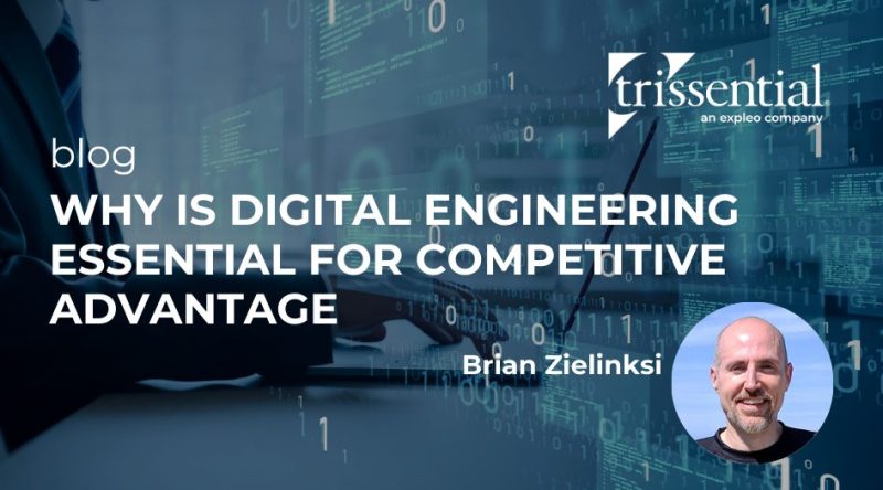 Why is Digital Engineering Essential - Trissential Blog