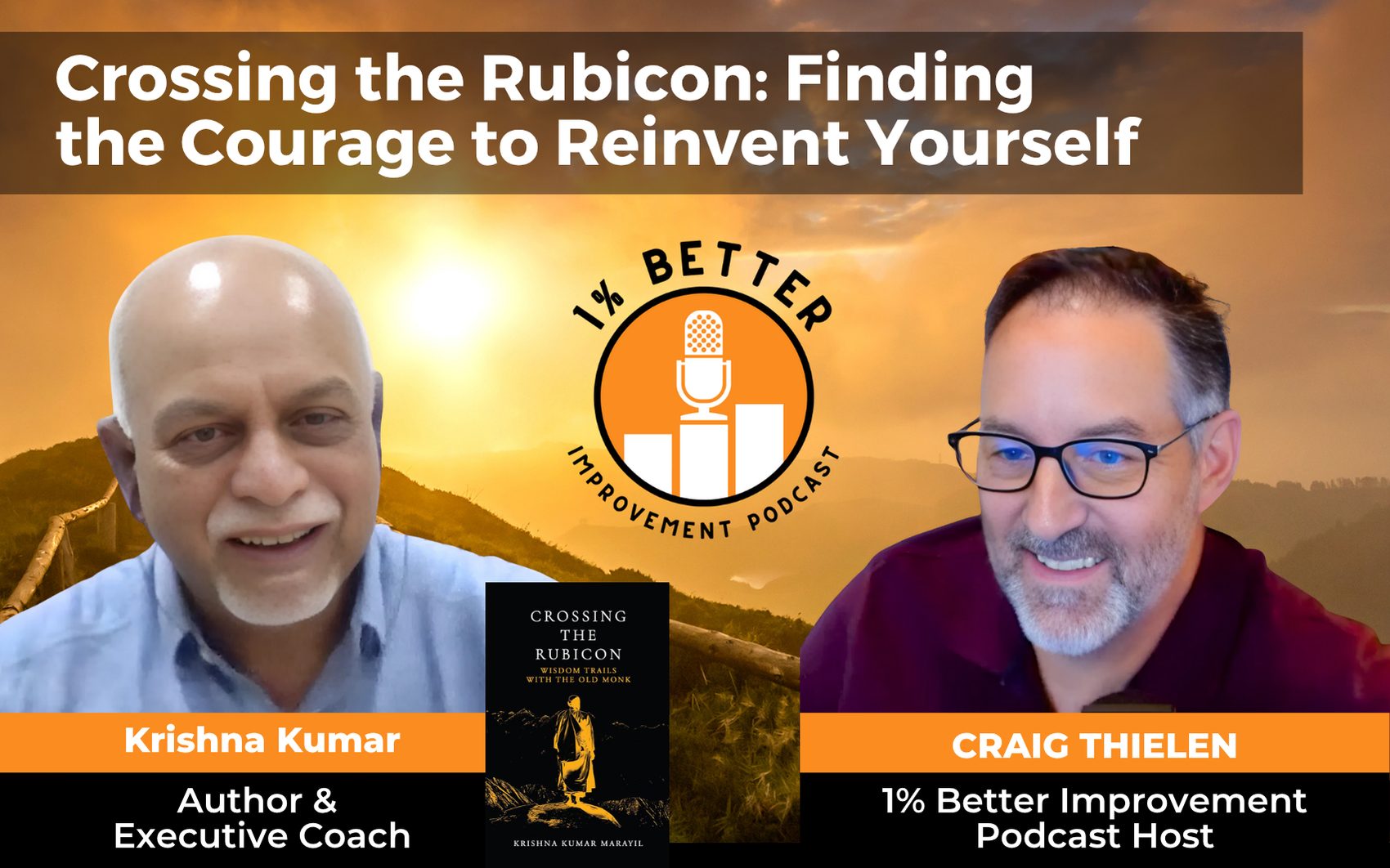 1% Better Improvement Podcast featuring return guest, Krishna Kumar - author of Crossing the Rubicon