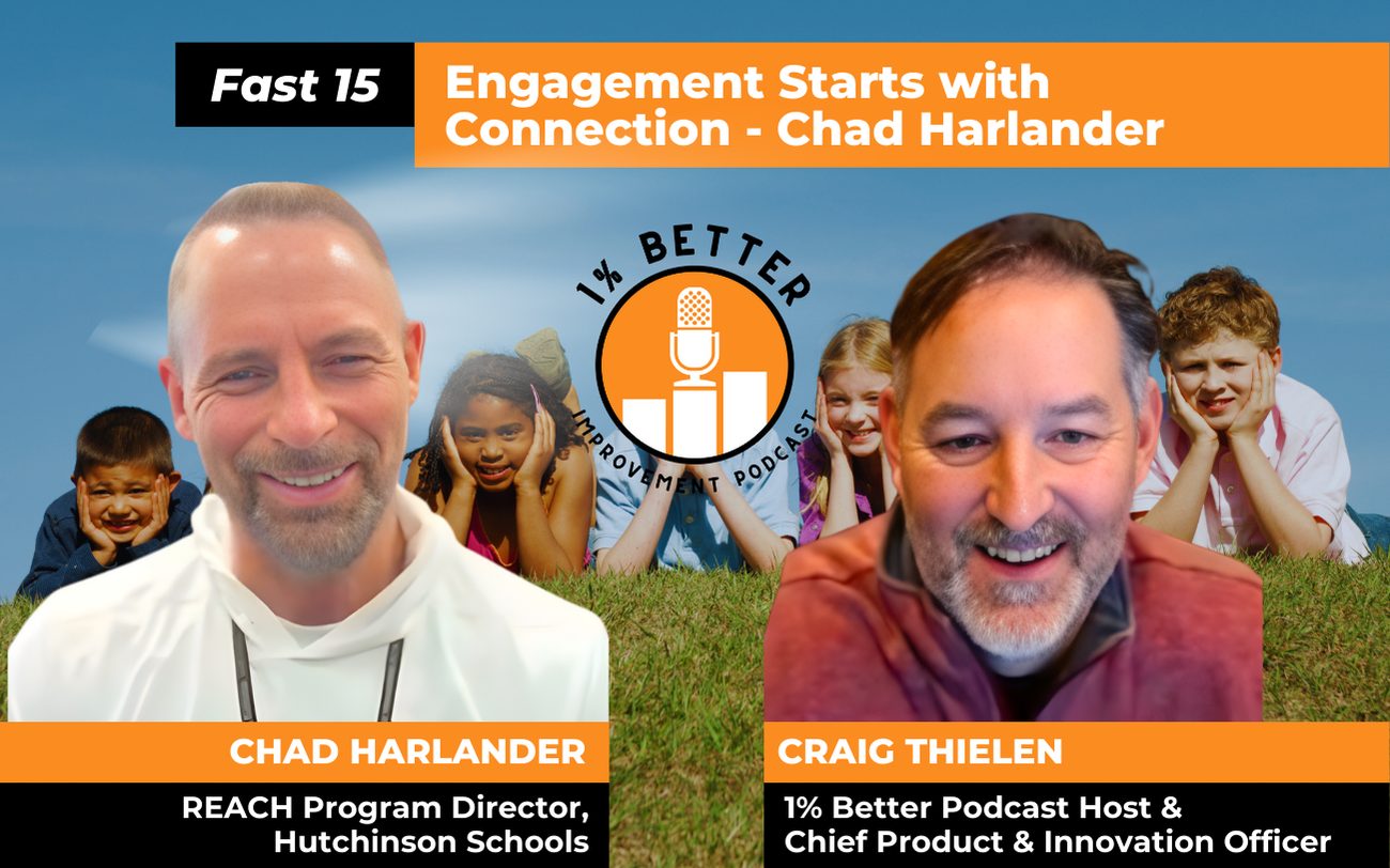 1% Better Improvement Podcast Fast 15 with Chad Harlander - Engagement